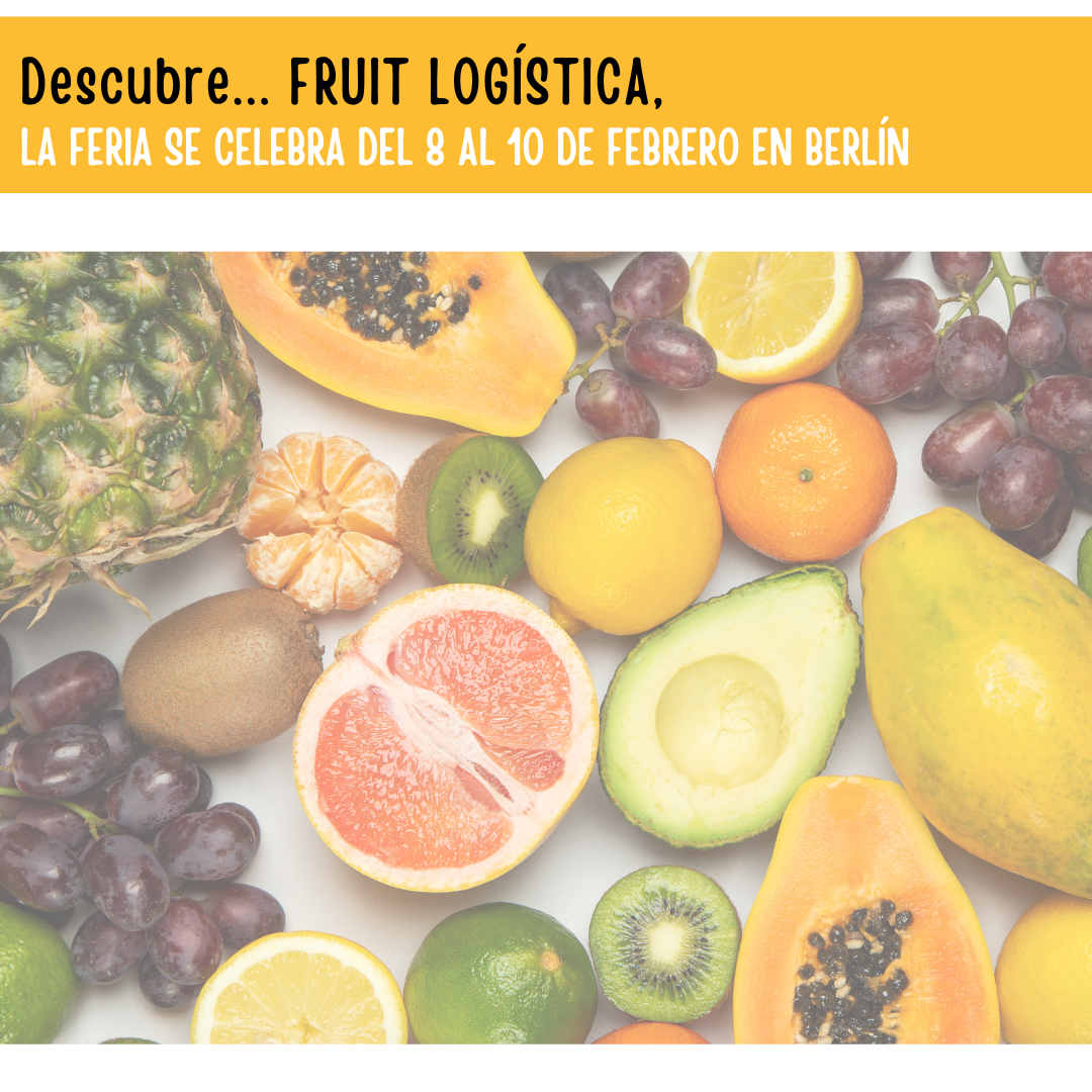 FERIA FRUIT LOGISTICA, el evento del producto fresco Termoformas Levante